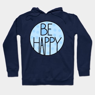 Amazing And Positive Quote Be Happy In Baby Blue Hoodie